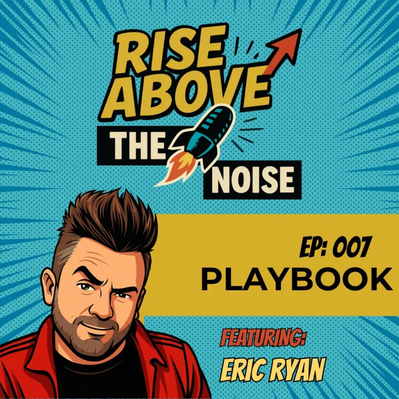 ProudMouth’s Rise Above The Noise EP. 007 Playbook
