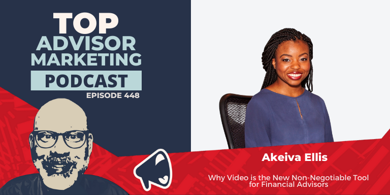 Why Video is the New Non-Negotiable Tool for Financial Advisors with guest Akeiva Ellis