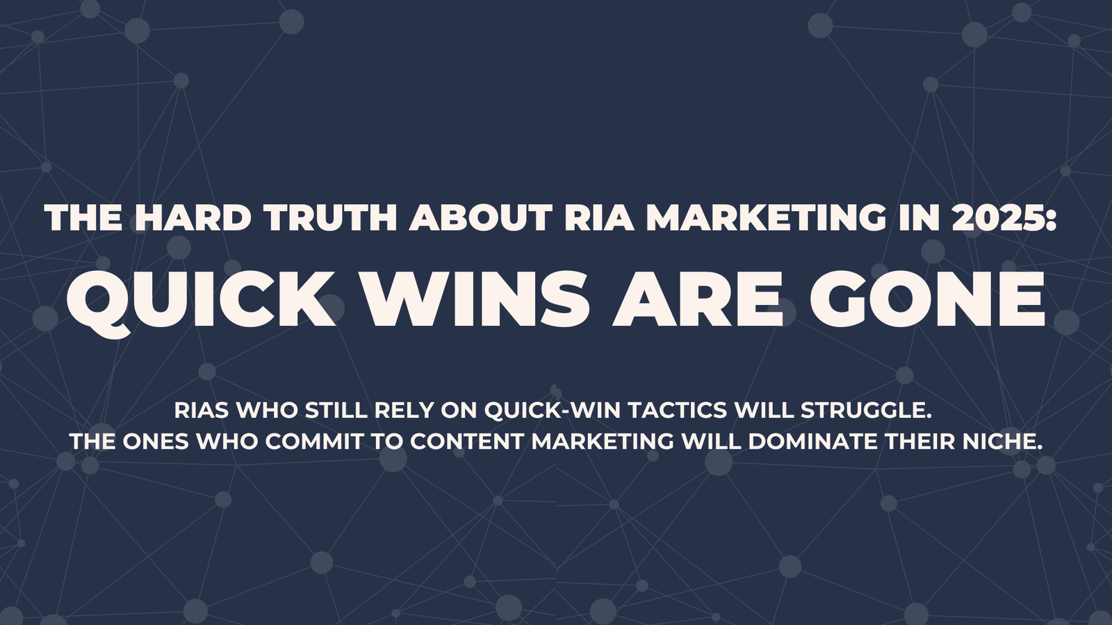 The Hard Truth About RIA Marketing in 2025: Quick Wins Are Gone