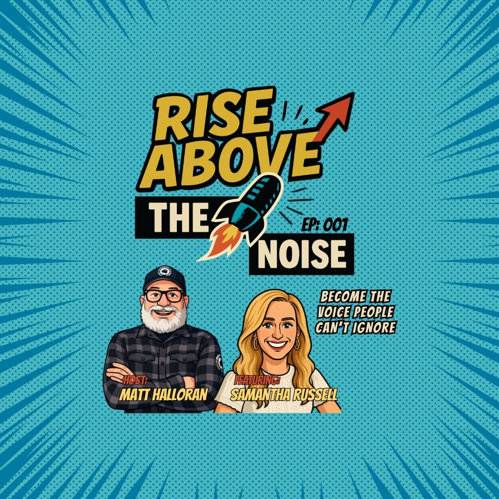 Rise Above The Noise podcast cover, episode 001, host Matt Halloran with guest Samantha Russell