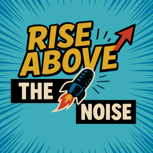 Rise Above The Noise podcast logo with a rocket and an upward arrow on a blue comic-style background