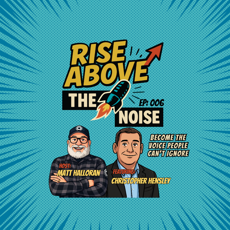Rise Above The Noise podcast cover, episode 006, host Matt Halloran with guest Christopher Hensley