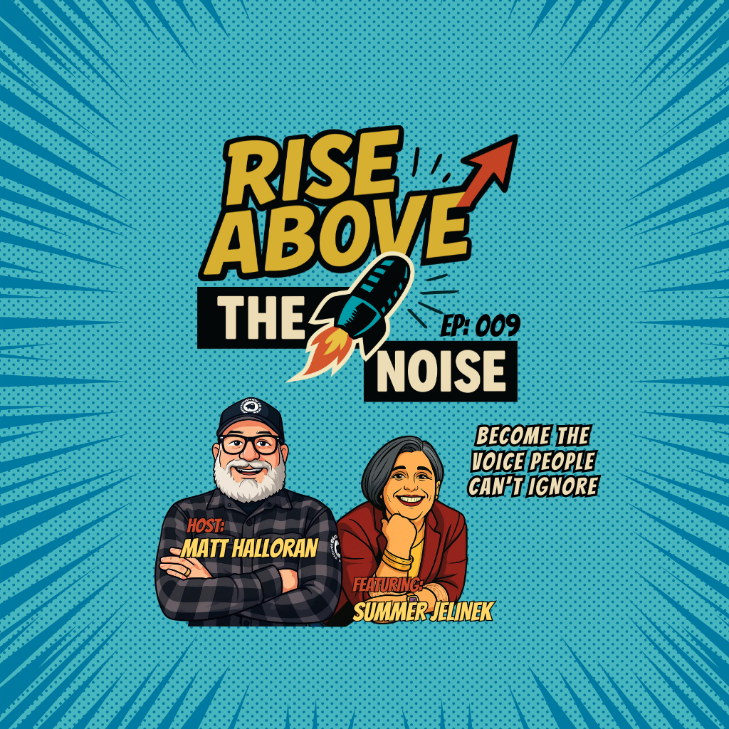 Rise Above The Noise podcast cover, episode 009, host Matt Halloran with guest Summer Jelinek