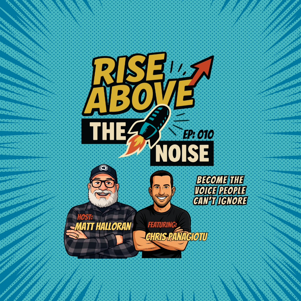 Rise Above The Noise podcast cover, episode 010, host Matt Halloran with guest Chris Panagiotu