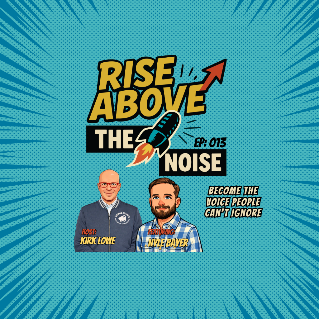 Rise Above The Noise podcast cover, episode 013, host Kirk Lowe with guest Nyle Bayer