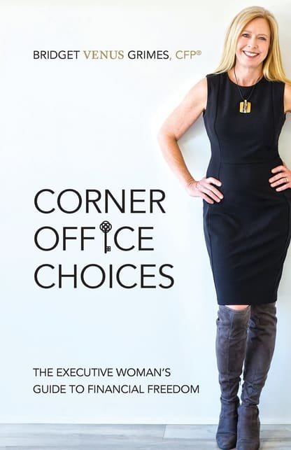 Corner Office Choices book cover by Bridget Venus Grimes, CFP, the executive woman's guide to financial freedom
