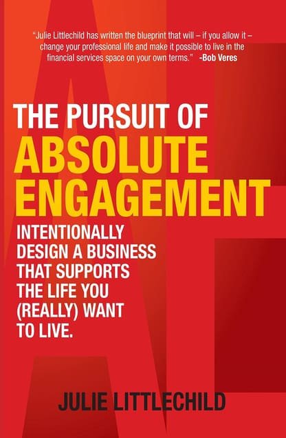 The Pursuit of Absolute Engagement book cover by Julie Littlechild for financial advisors