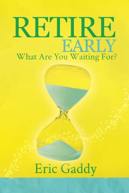 Retire Early: What Are You Waiting For? book cover by Eric Gaddy with an hourglass